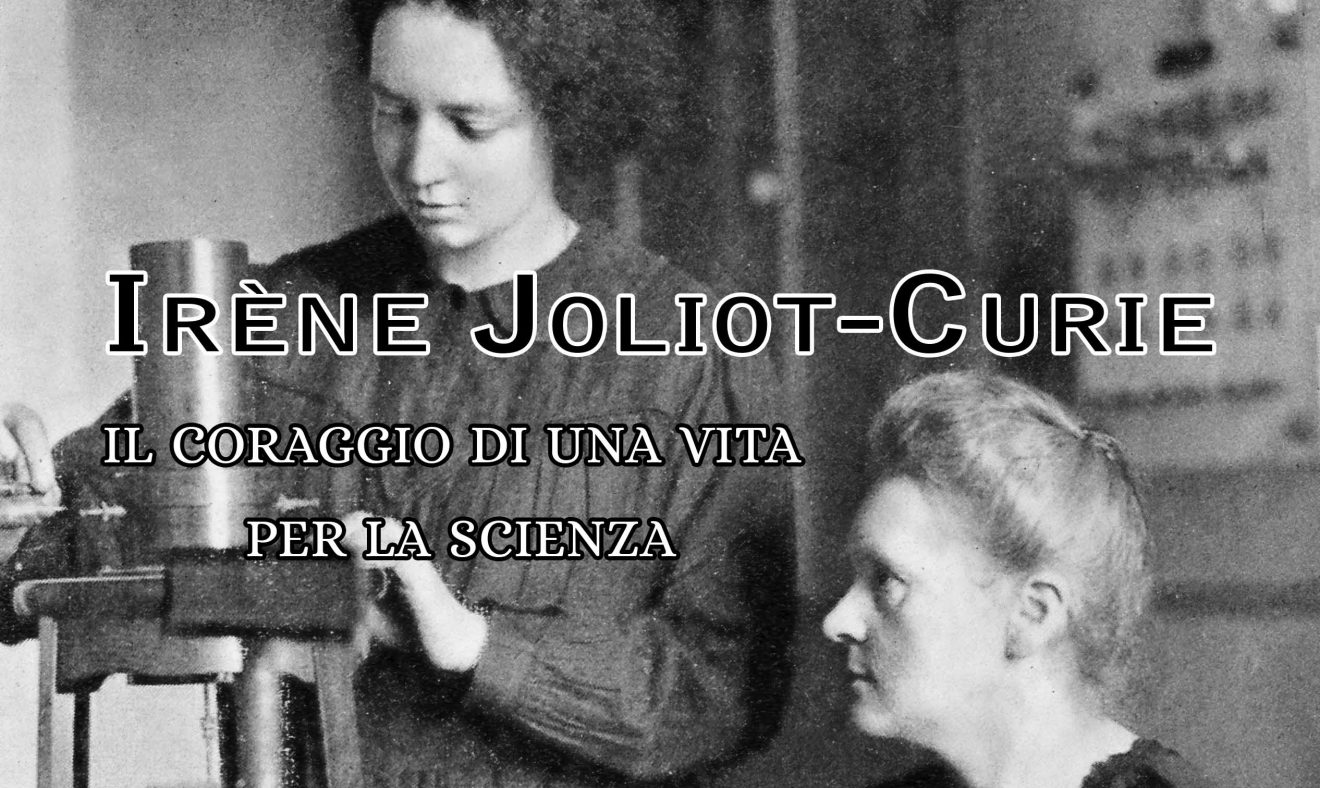Irène Joliot-Curie il coraggio di una vita per la scienza