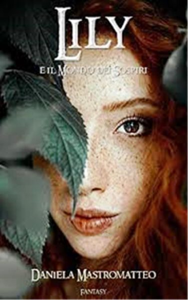 Lily e il mondo dei sospiri di Daniela Mastromatteo