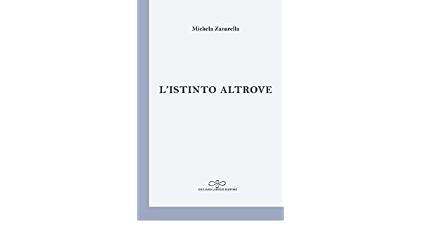 Intervista a Michela Zanarella, autrice de L’istinto altrove