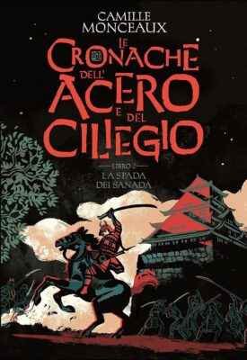Le cronache dell'Acero e del Ciliegio - La spada dei Sanada