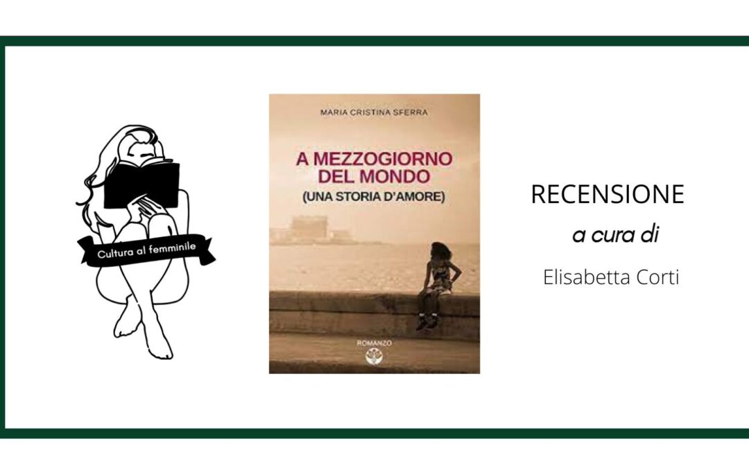 [Recensione] A mezzogiorno del mondo di Maria Cristina Sferra