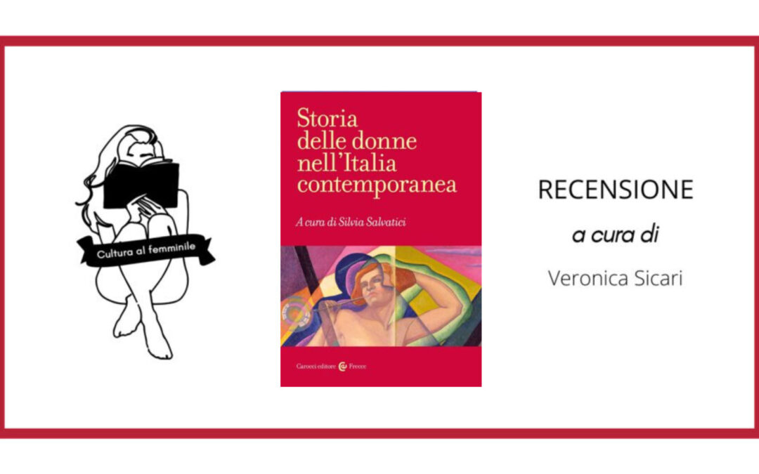 [Recensione] Storia delle donne nell’Italia contemporanea a cura di Silvia Salvatici