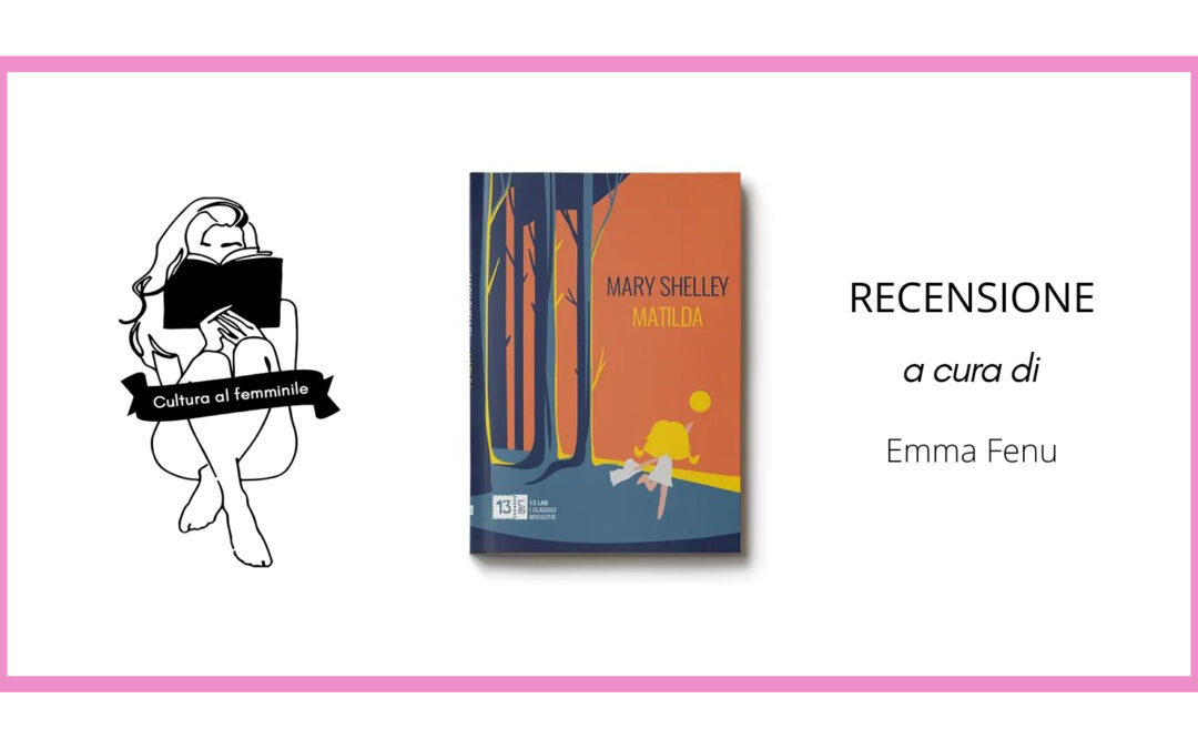 [Recensione] Matilda di Mary Shelley