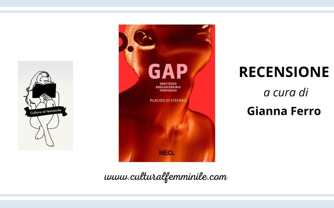 GAP. Grottesco Adolescenziale Periferico di Placido Di Stefano